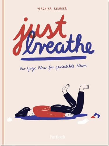 Just breathe: Der Yoga-Flow für gestretchte Eltern | Lustiges Geschenk für müde Mamas und Papas (Geschenke für frischgebackene Mütter)