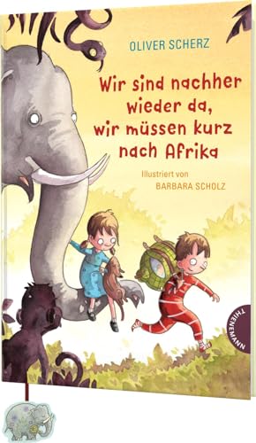 Wir sind nachher wieder da, wir müssen kurz nach Afrika: Magische Vorlesegeschichte mit vielen bunten Bildern